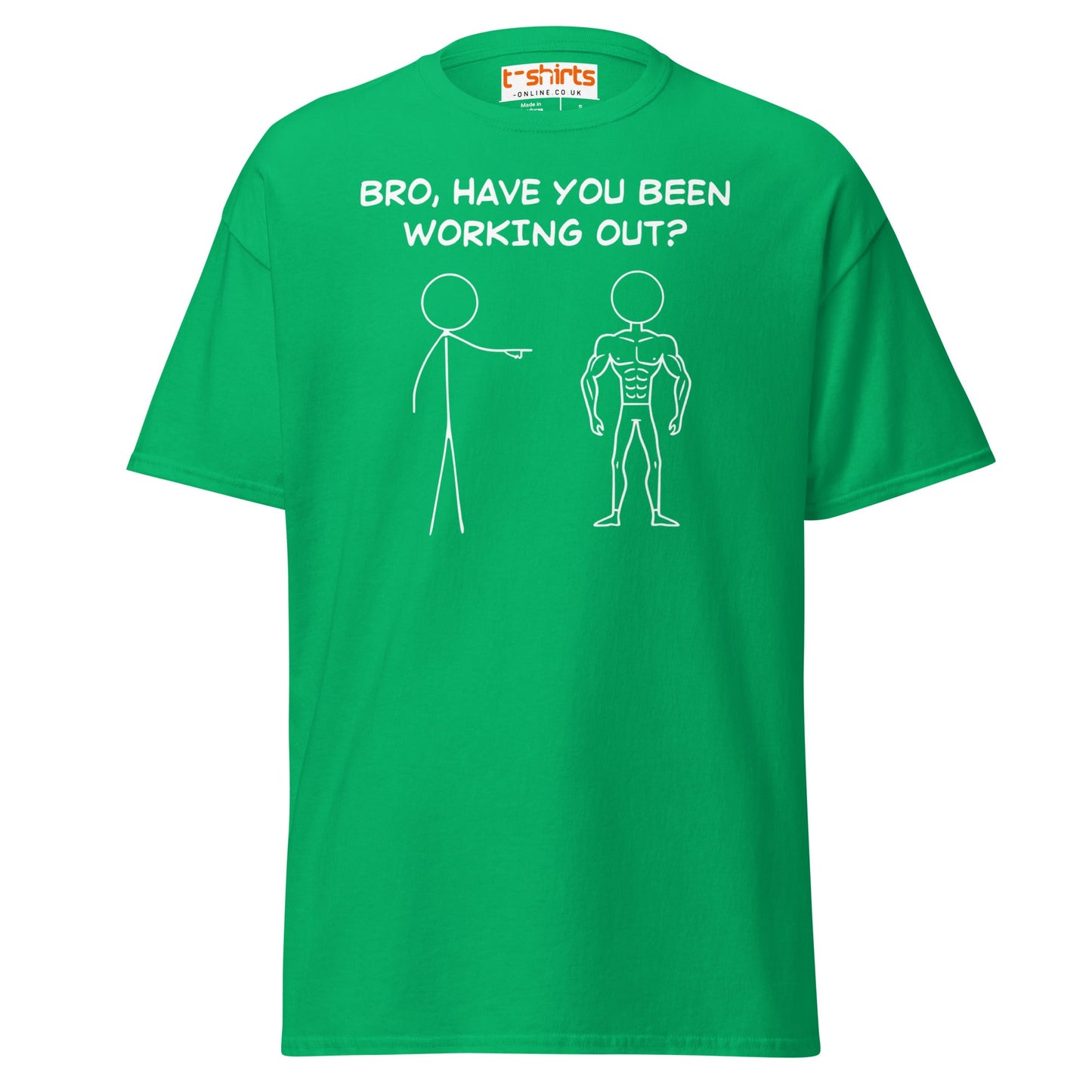 Bro, Have You Been Working Out? T-Shirt – Funny Stickman Tee - Irish Green - T-Shirts Online