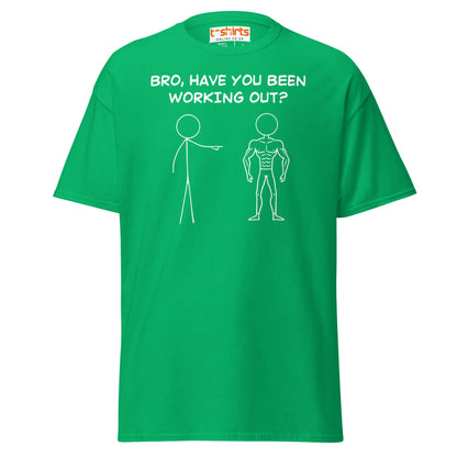 Bro, Have You Been Working Out? T-Shirt – Funny Stickman Tee - Irish Green - T-Shirts Online