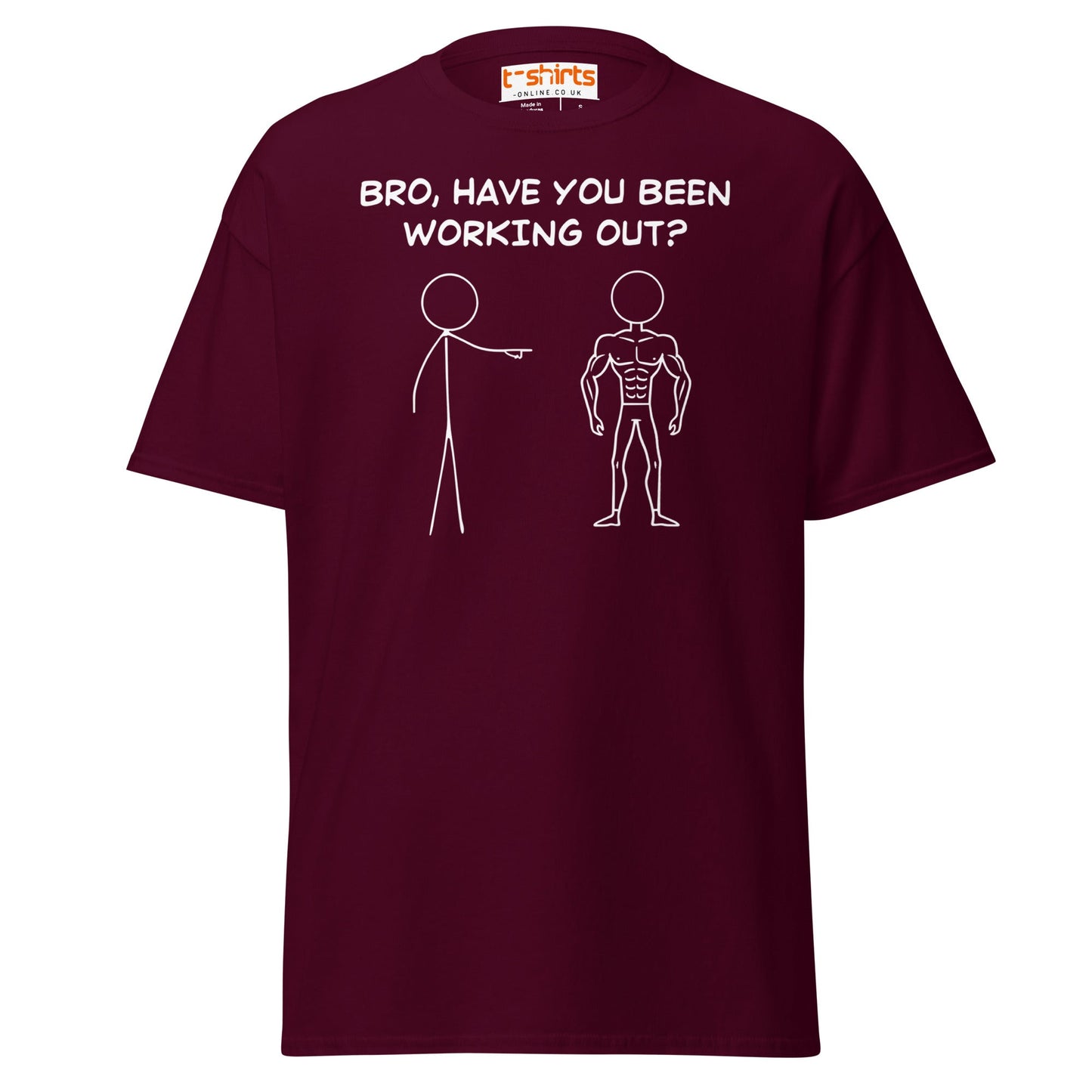 Bro, Have You Been Working Out? T-Shirt – Funny Stickman Tee - Maroon - T-Shirts Online