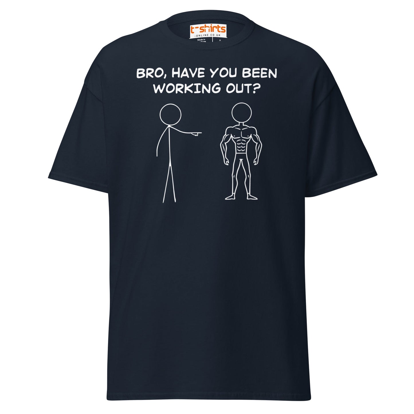 Bro, Have You Been Working Out? T-Shirt – Funny Stickman Tee - Navy - T-Shirts Online