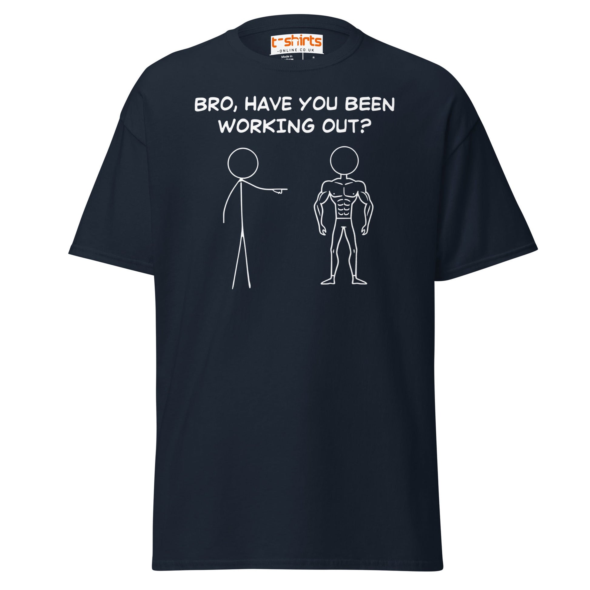 Bro, Have You Been Working Out? T-Shirt – Funny Stickman Tee - Navy - T-Shirts Online