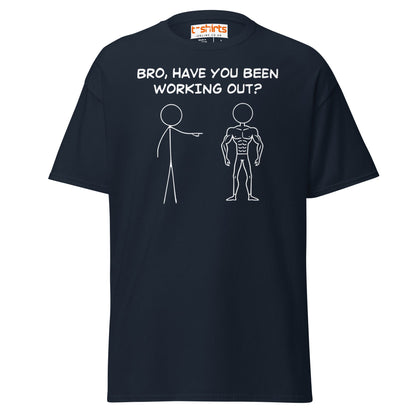 Bro, Have You Been Working Out? T-Shirt – Funny Stickman Tee - Navy - T-Shirts Online
