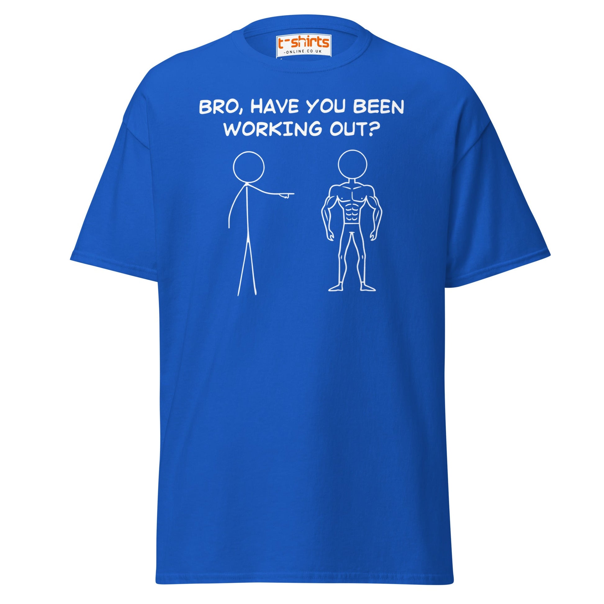 Bro, Have You Been Working Out? T-Shirt – Funny Stickman Tee - Royal - T-Shirts Online