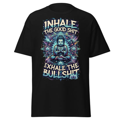 Buddha Meditation Tee - Inhale Good Shit Exhale Bullshit - Black - T-Shirts Online