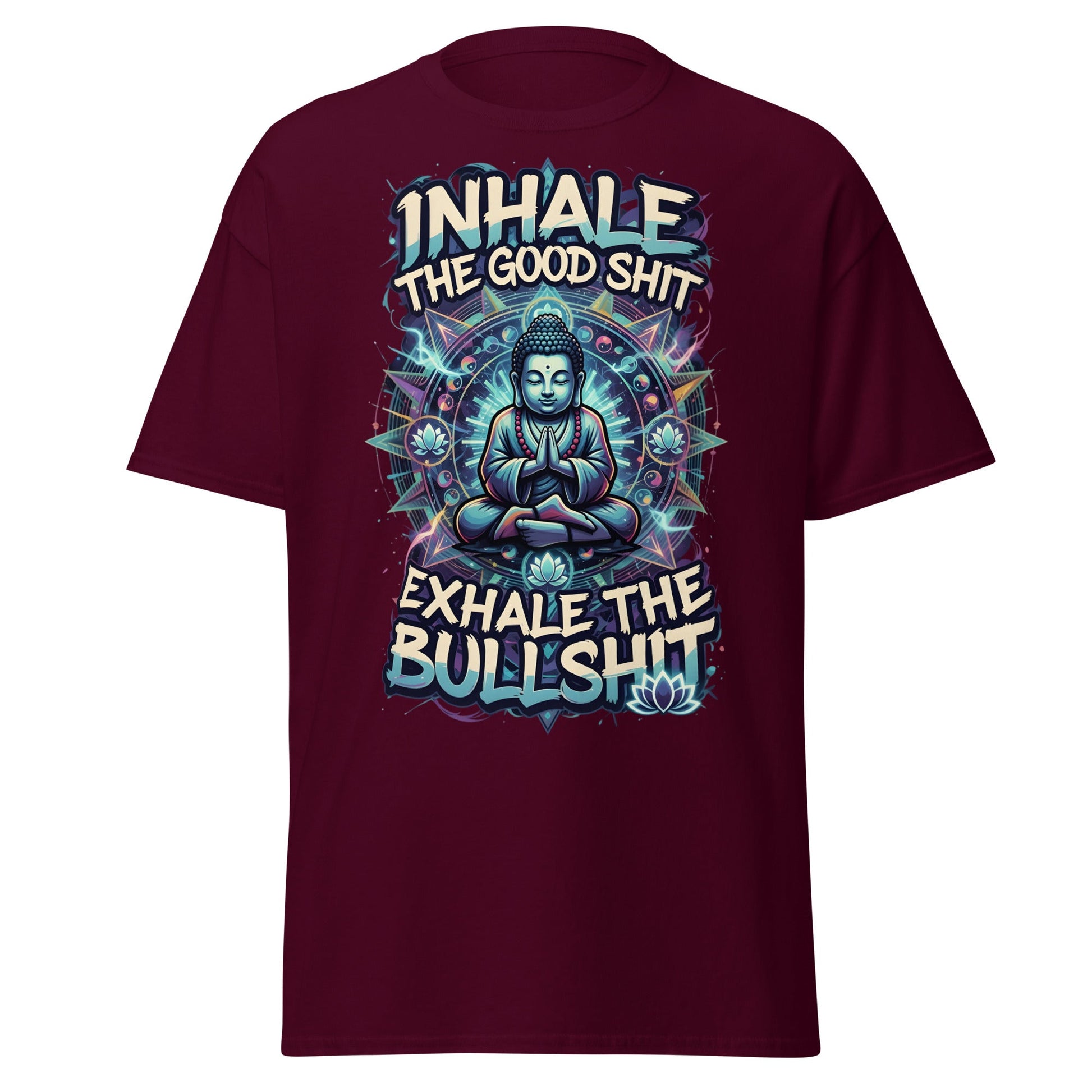 Buddha Meditation Tee - Inhale Good Shit Exhale Bullshit - Maroon - T-Shirts Online