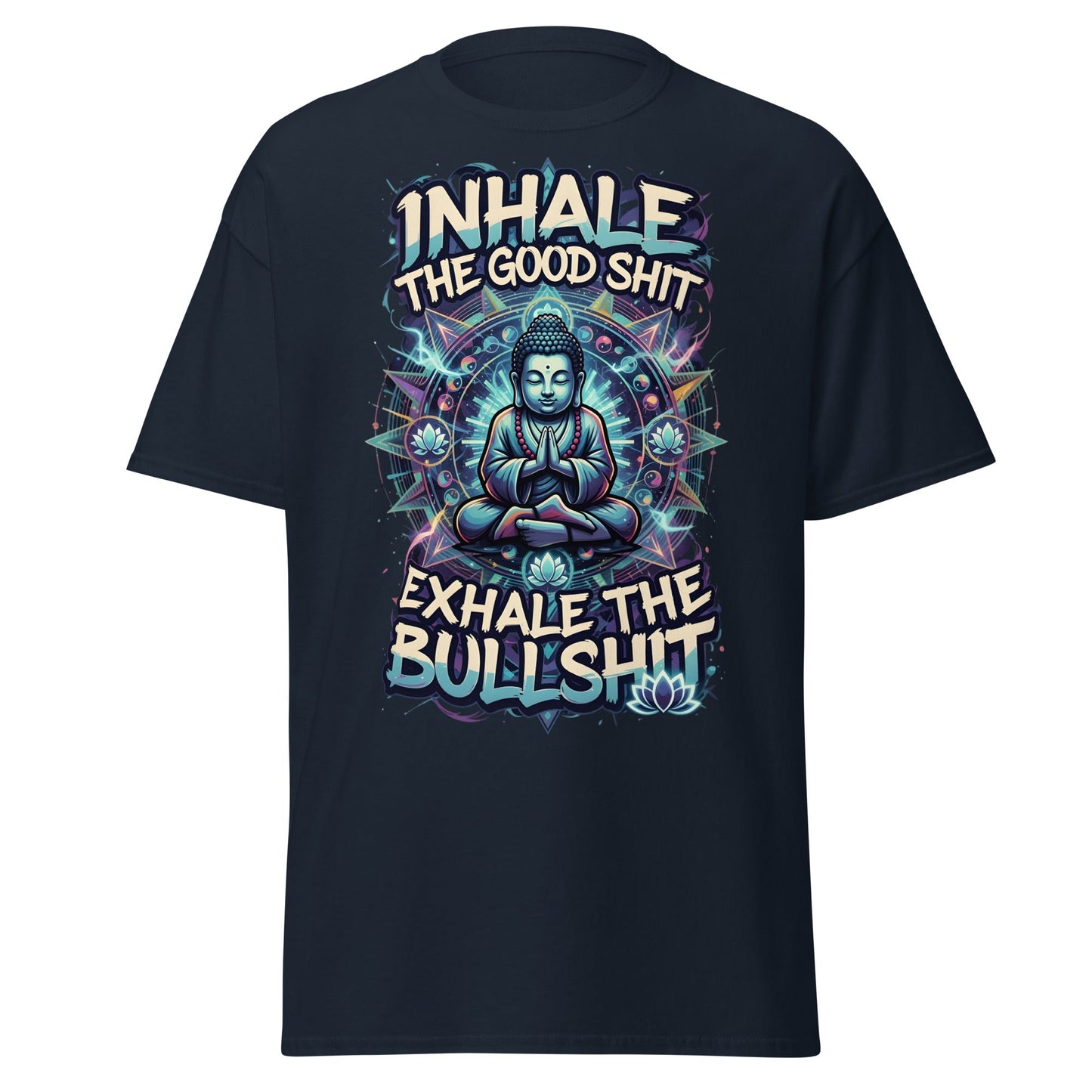 Buddha Meditation Tee - Inhale Good Shit Exhale Bullshit - Navy - T-Shirts Online