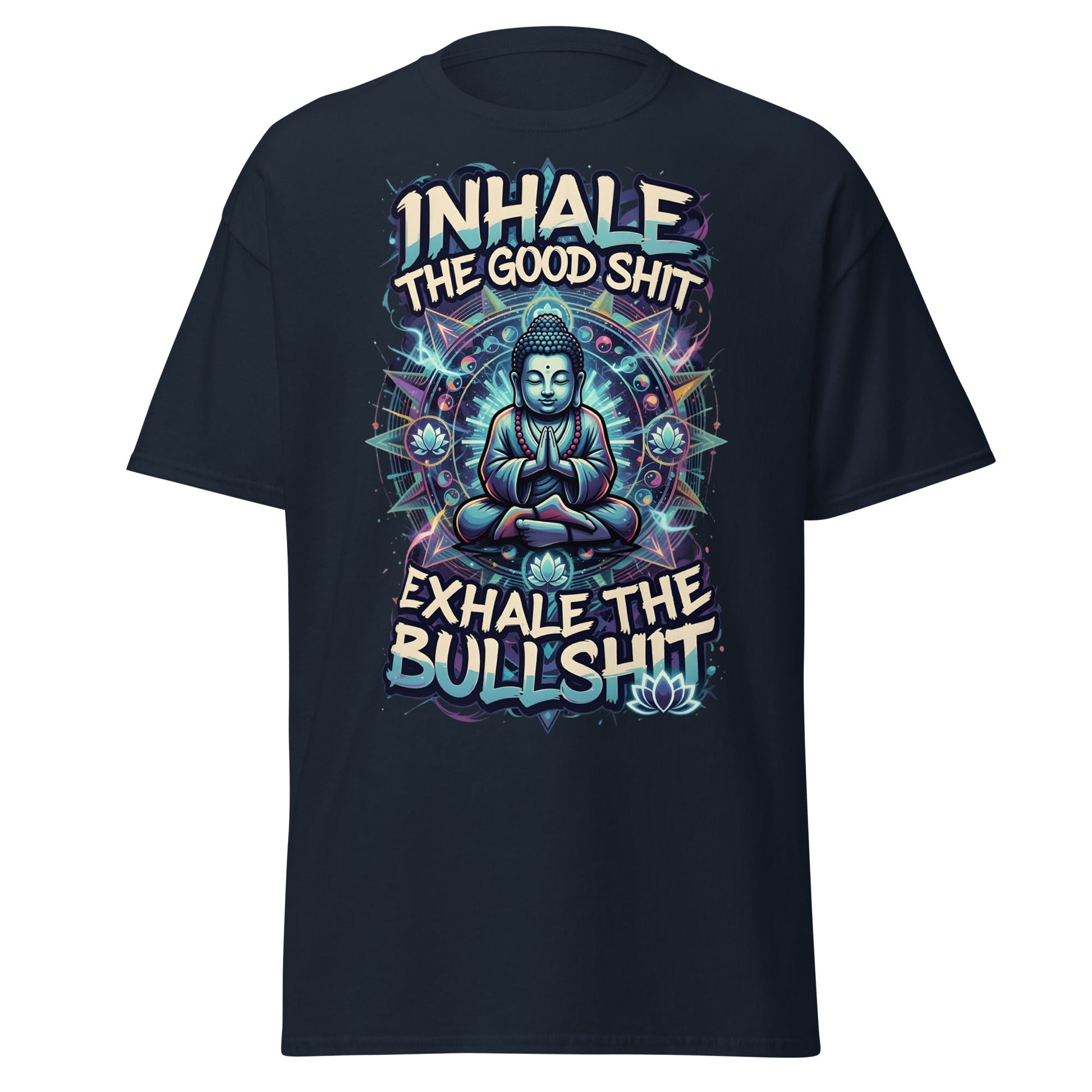 Buddha Meditation Tee - Inhale Good Shit Exhale Bullshit - Navy - T-Shirts Online