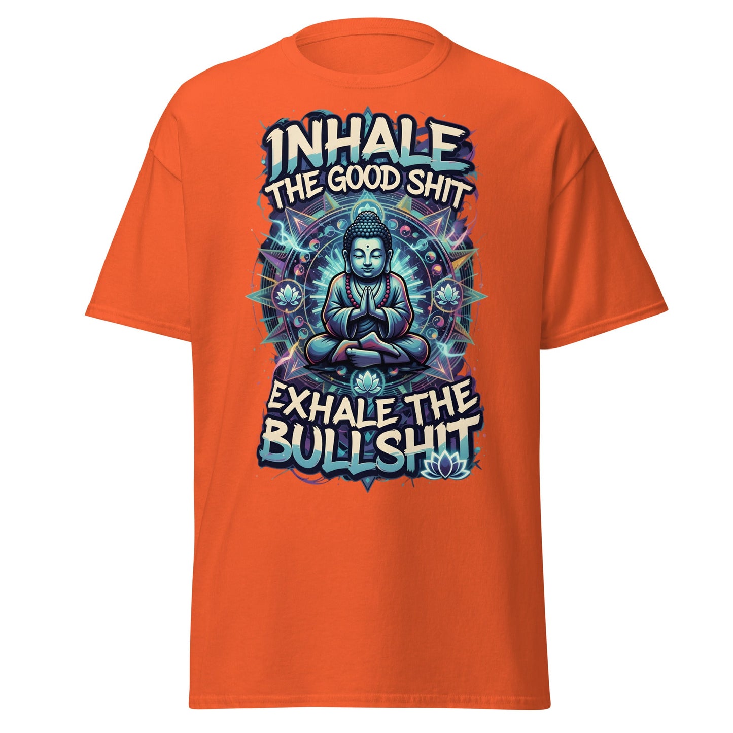 Buddha Meditation Tee - Inhale Good Shit Exhale Bullshit - Orange - T-Shirts Online