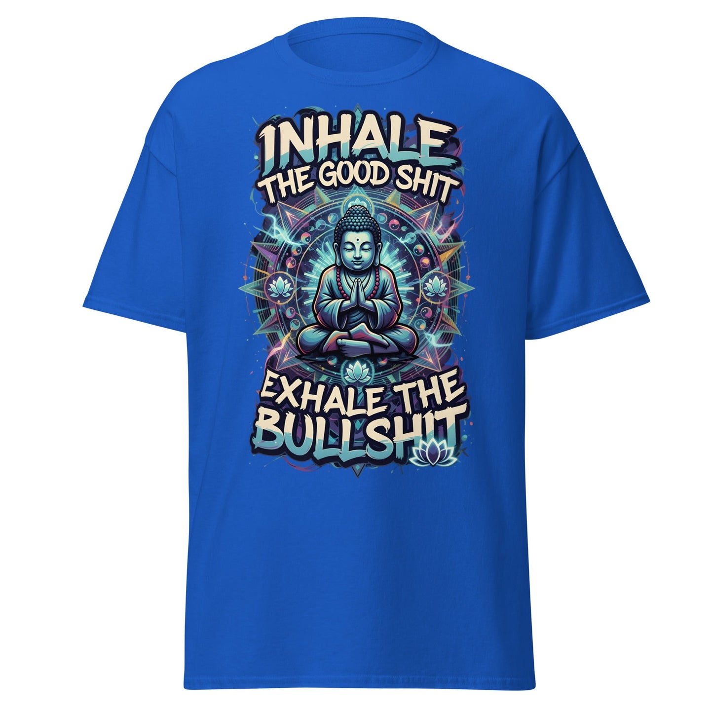 Buddha Meditation Tee - Inhale Good Shit Exhale Bullshit - Royal - T-Shirts Online