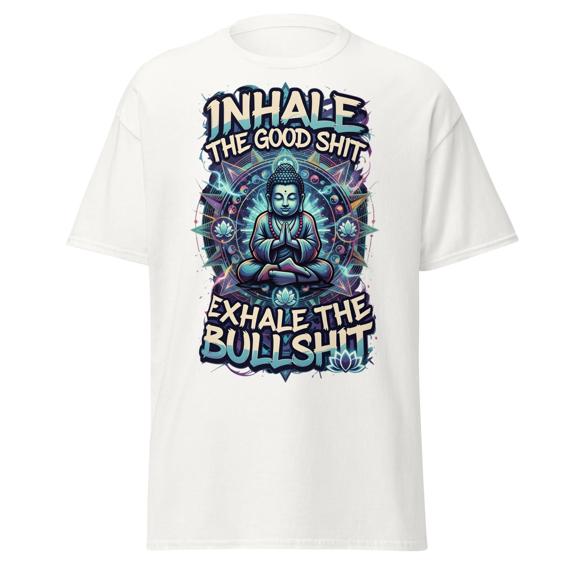 Buddha Meditation Tee - Inhale Good Shit Exhale Bullshit - White - T-Shirts Online