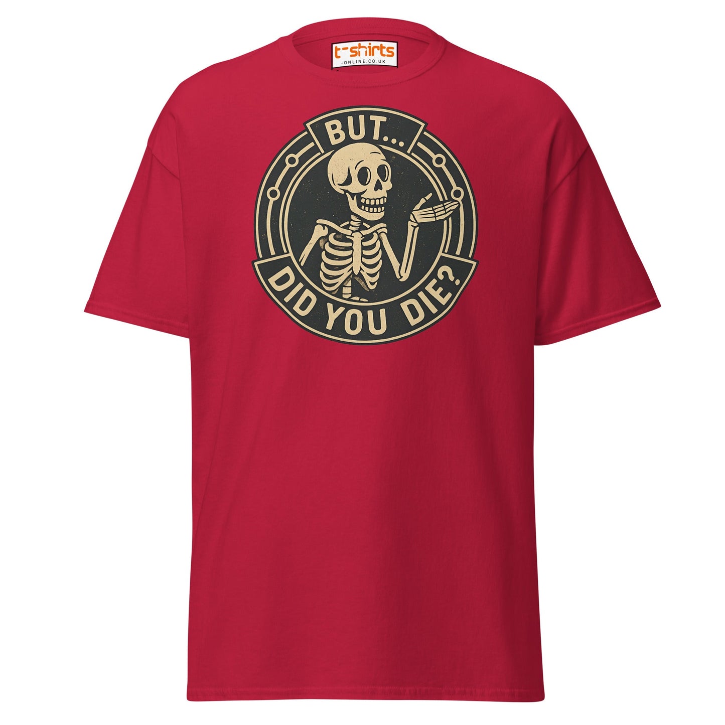 But Did You Die T-Shirt – Funny Vintage Skeleton Tee - Cardinal - T-Shirts Online