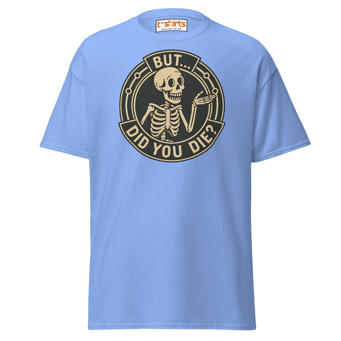 But Did You Die T-Shirt – Funny Vintage Skeleton Tee - Carolina Blue - T-Shirts Online