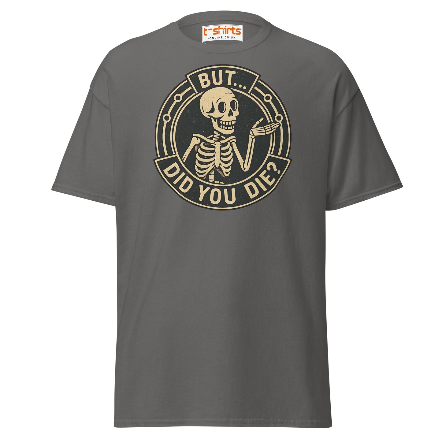 But Did You Die T-Shirt – Funny Vintage Skeleton Tee - Charcoal - T-Shirts Online