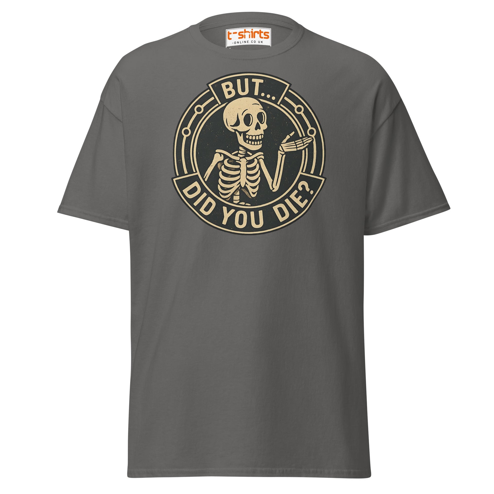 But Did You Die T-Shirt – Funny Vintage Skeleton Tee - Charcoal - T-Shirts Online
