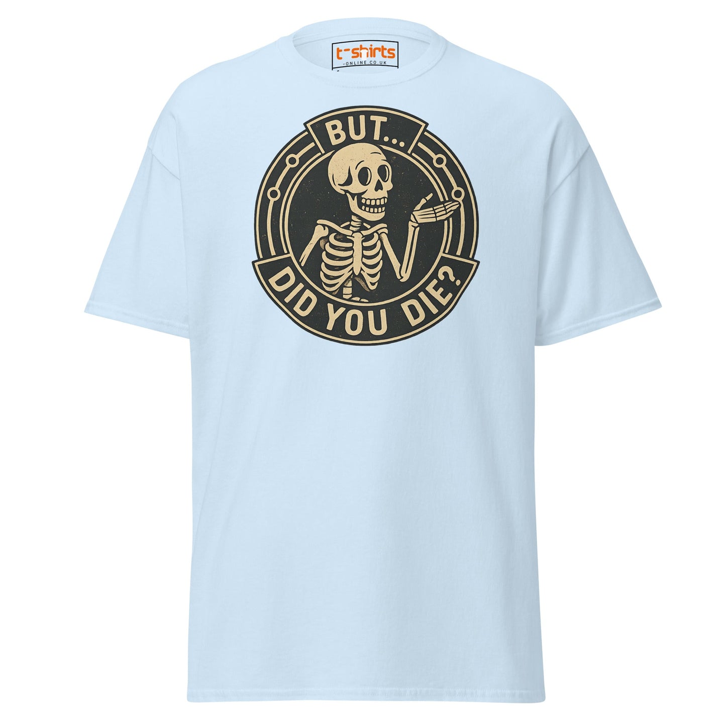But Did You Die T-Shirt – Funny Vintage Skeleton Tee - Light Blue - T-Shirts Online