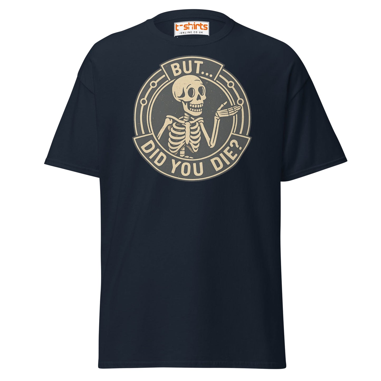 But Did You Die T-Shirt – Funny Vintage Skeleton Tee - Navy - T-Shirts Online