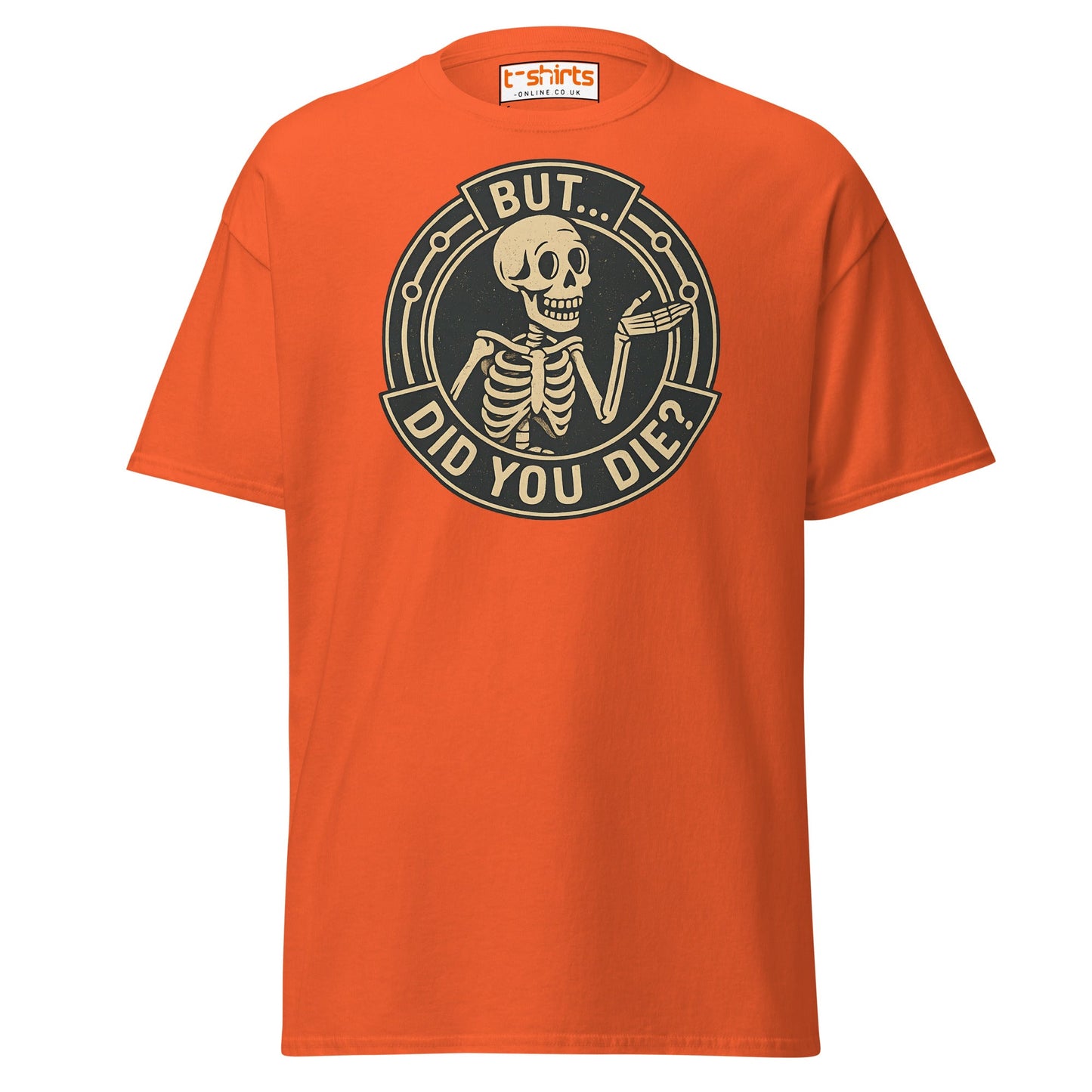But Did You Die T-Shirt – Funny Vintage Skeleton Tee - Orange - T-Shirts Online