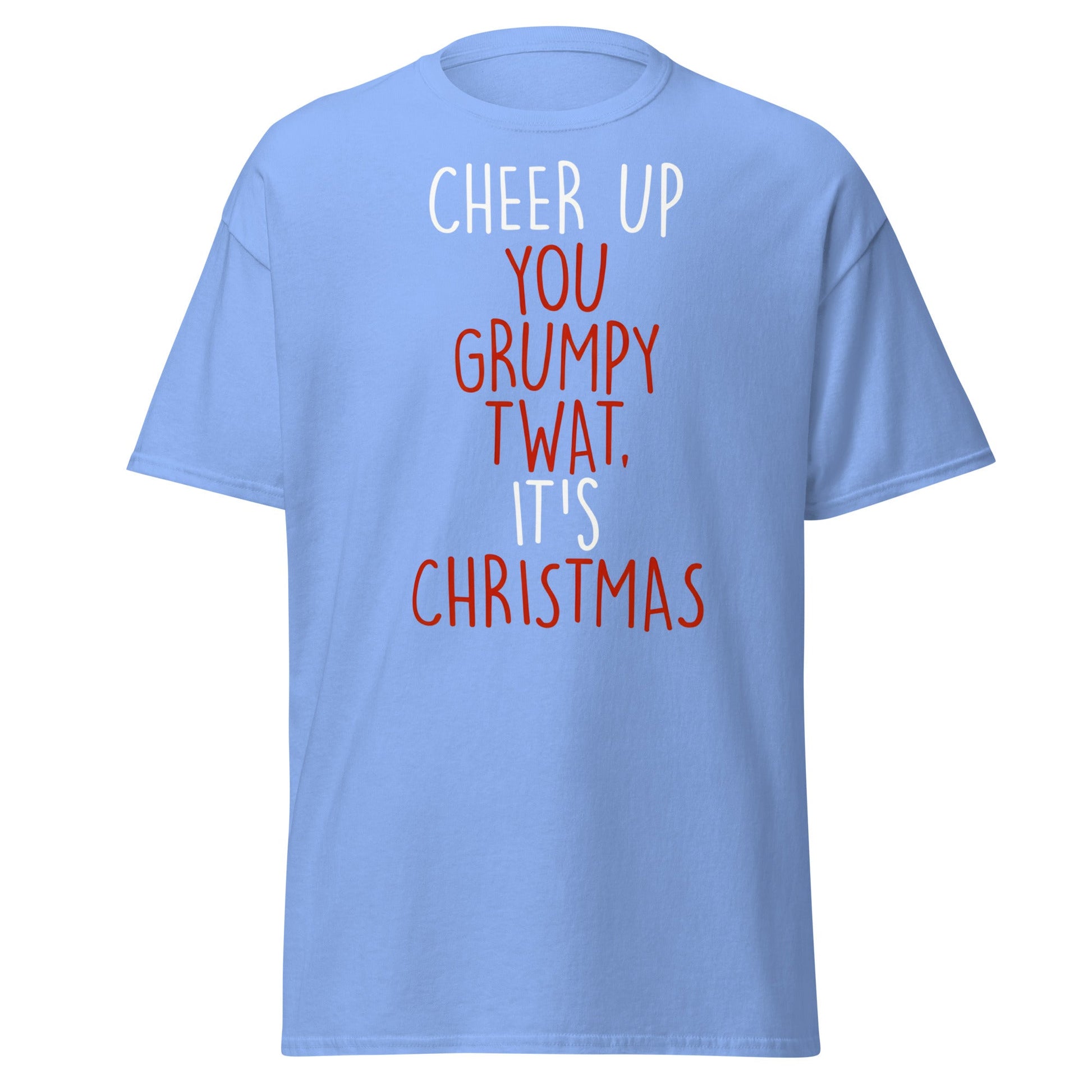 Cheer Up You Grumpy Twat Christmas T-Shirt – Funny Tee - Carolina Blue - T-Shirts Online
