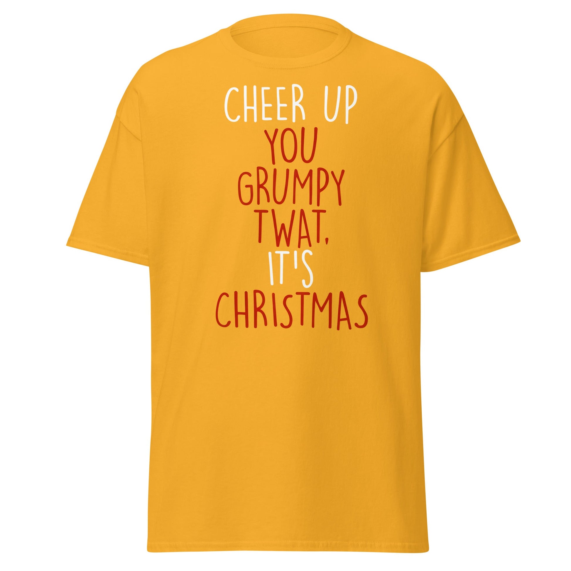 Cheer Up You Grumpy Twat Christmas T-Shirt – Funny Tee - Gold - T-Shirts Online