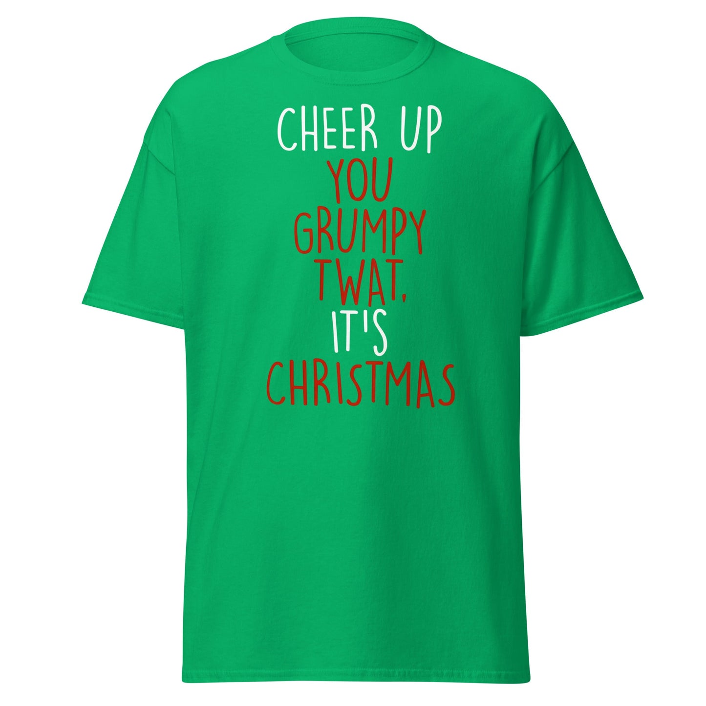 Cheer Up You Grumpy Twat Christmas T-Shirt – Funny Tee - Irish Green - T-Shirts Online