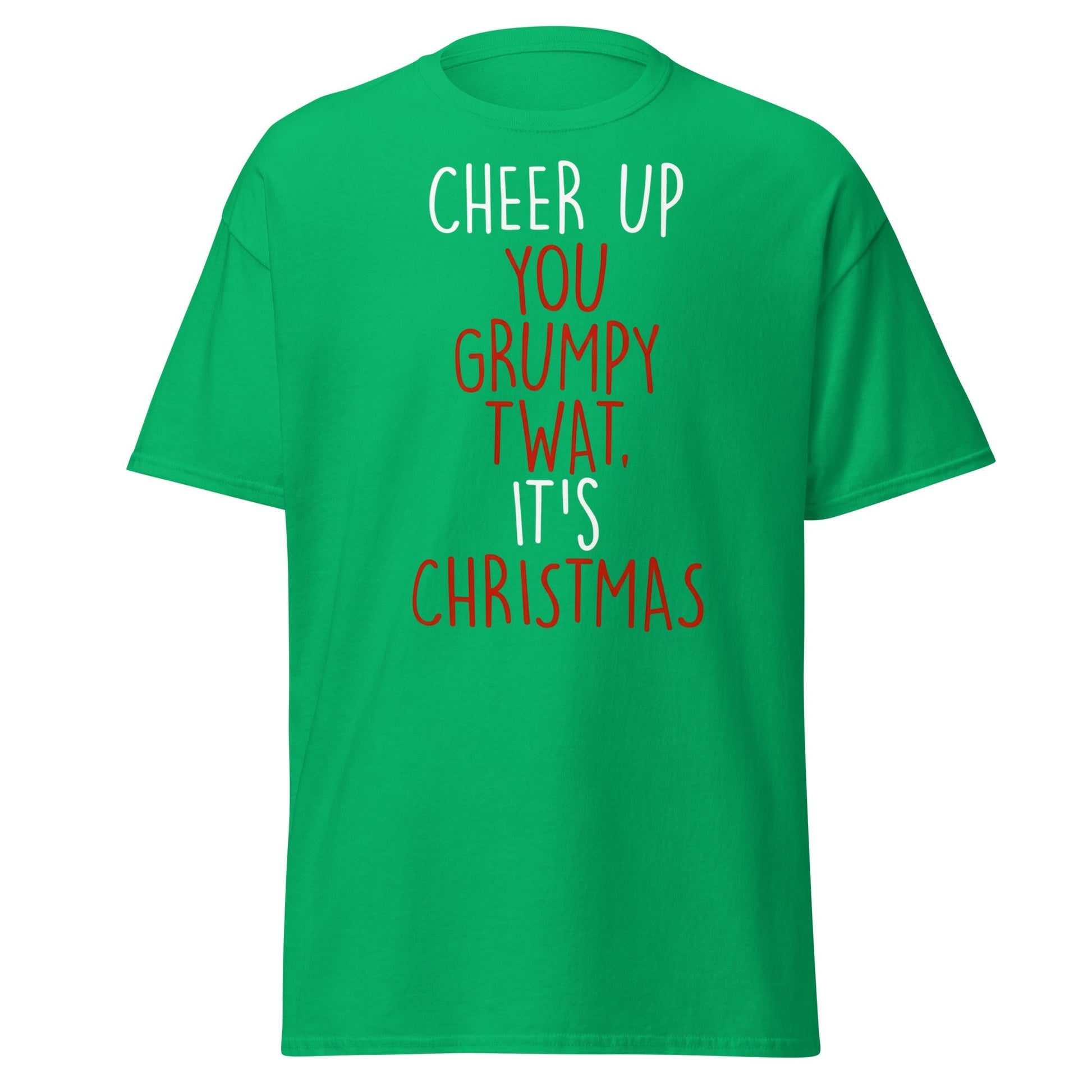 Cheer Up You Grumpy Twat Christmas T-Shirt – Funny Tee - Irish Green - T-Shirts Online