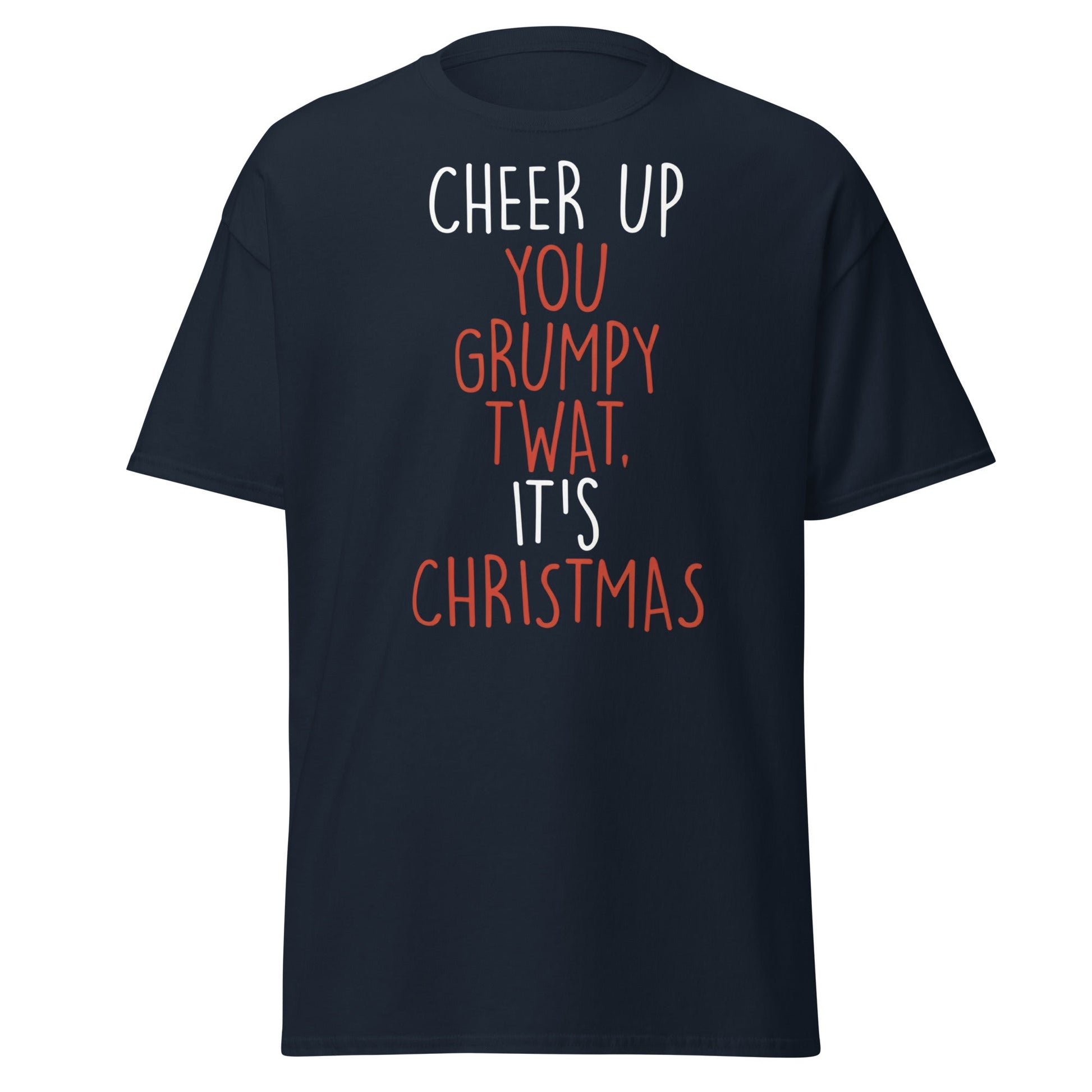 Cheer Up You Grumpy Twat Christmas T-Shirt – Funny Tee - Navy - T-Shirts Online