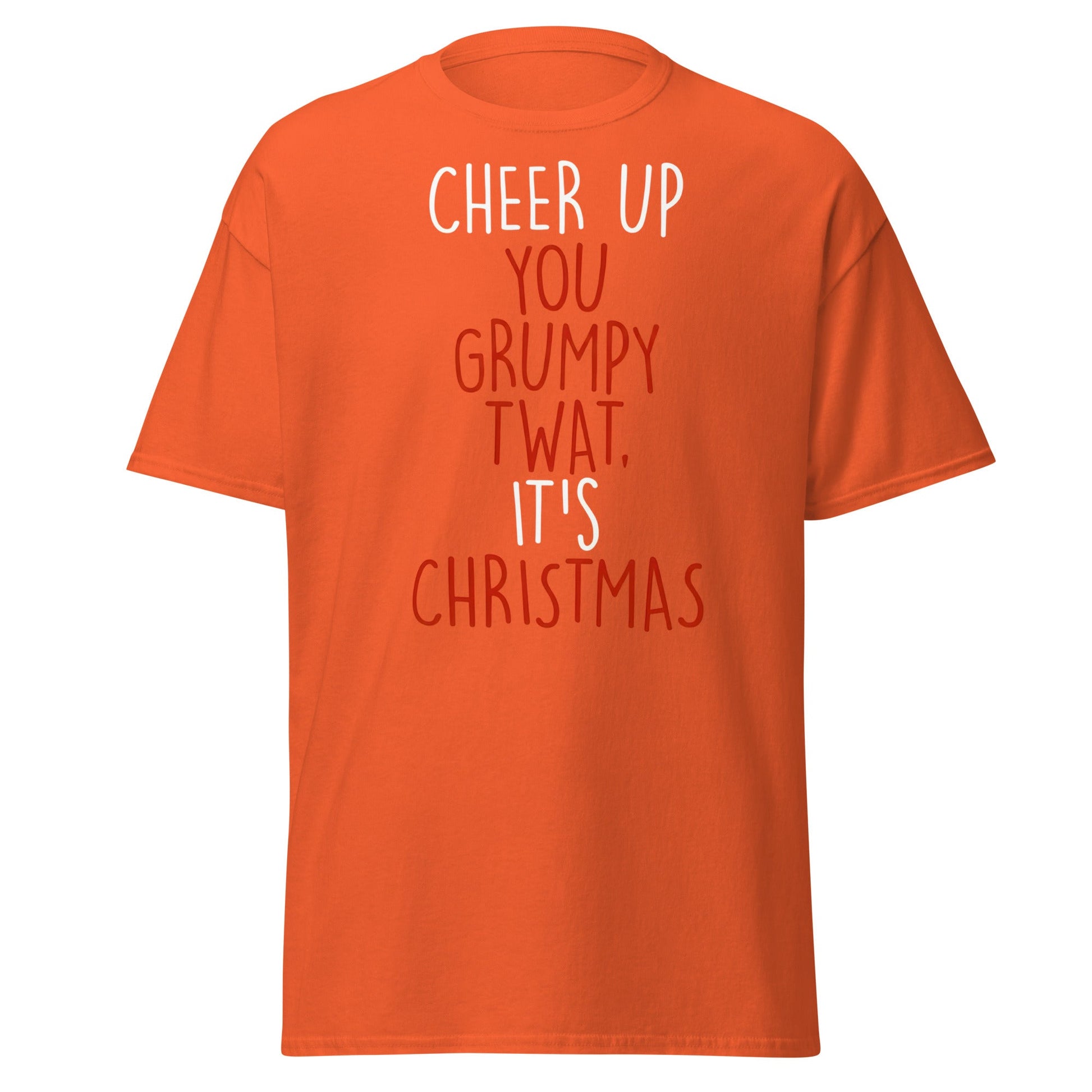 Cheer Up You Grumpy Twat Christmas T-Shirt – Funny Tee - Orange - T-Shirts Online