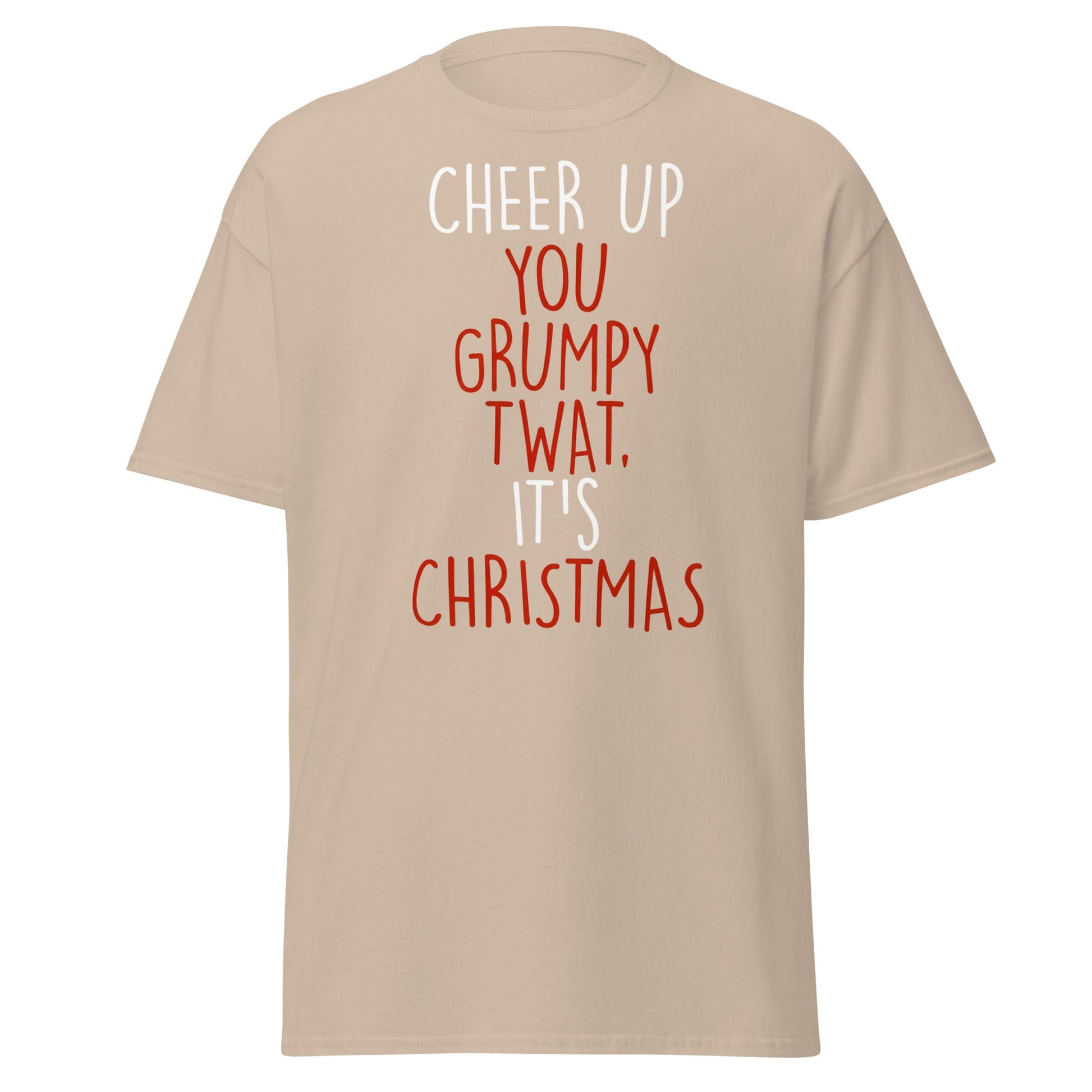 Cheer Up You Grumpy Twat Christmas T-Shirt – Funny Tee - Sand - T-Shirts Online