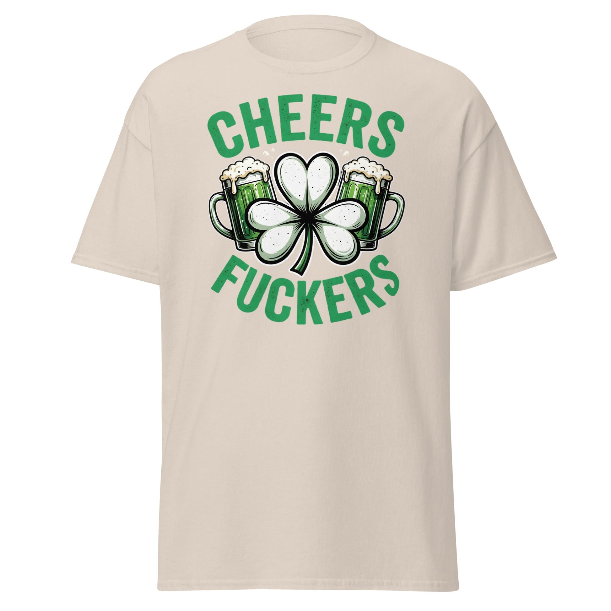 Cheers Fuckers St. Patrick’s Day T-Shirt – Funny Irish Tee - Natural - T-Shirts Online