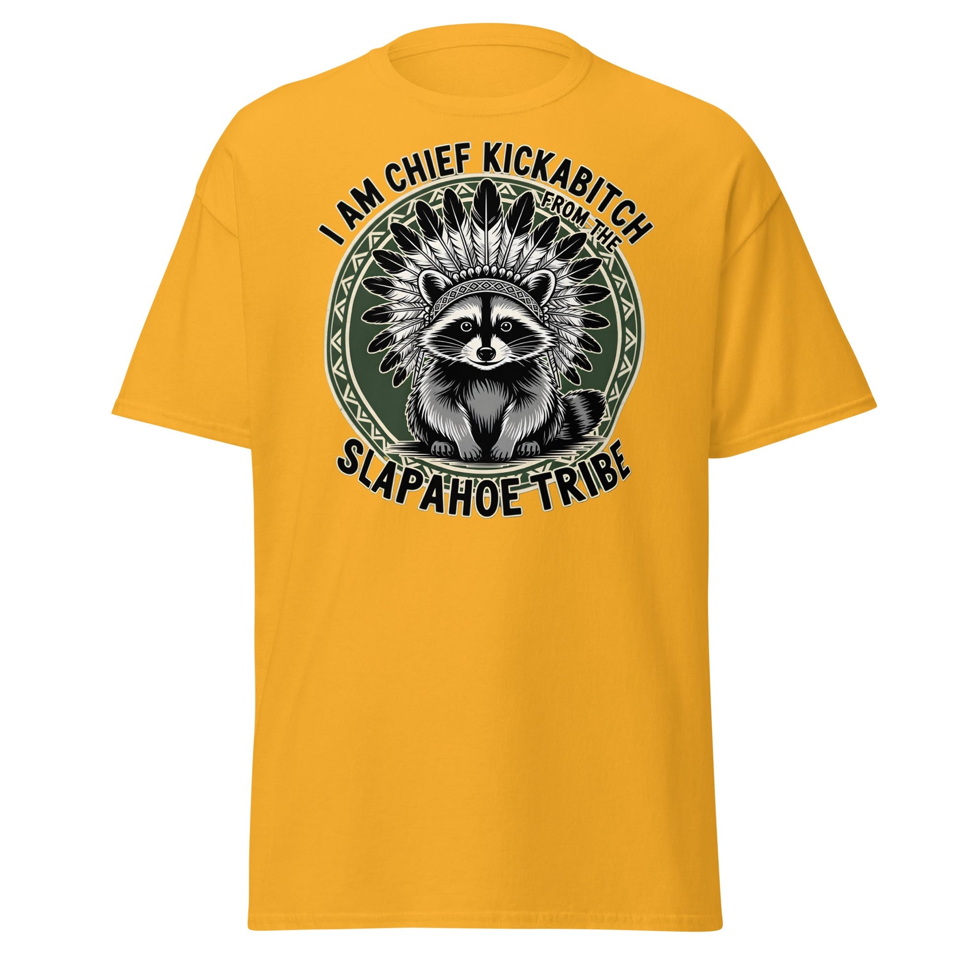 Chief Kickabitch Slapahoe Tribe T-Shirt - Gold - T-Shirts Online
