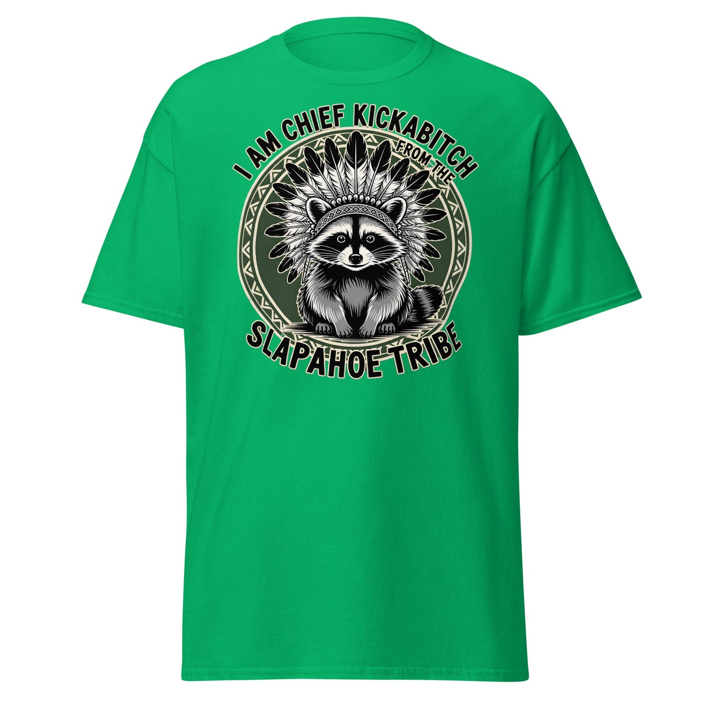 Chief Kickabitch Slapahoe Tribe T-Shirt - Irish Green - T-Shirts Online
