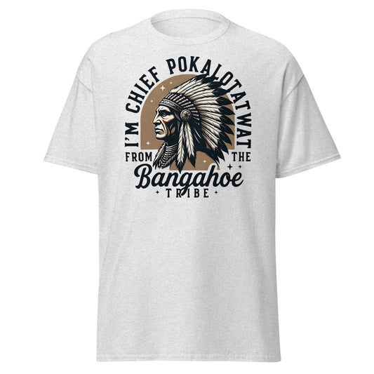 Chief Pokalotatwat Bangahoe Tribe Funny Adult T-Shirt - Ash - T-Shirts Online