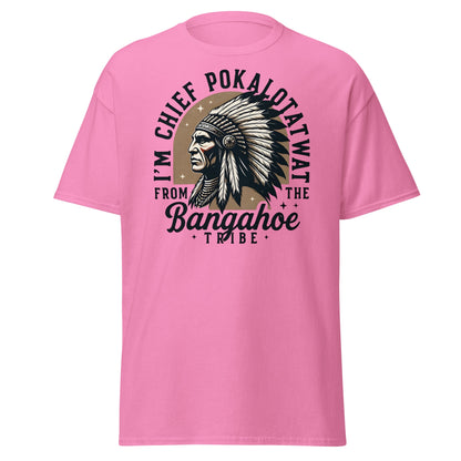 Chief Pokalotatwat Bangahoe Tribe Funny Adult T-Shirt - Azalea - T-Shirts Online