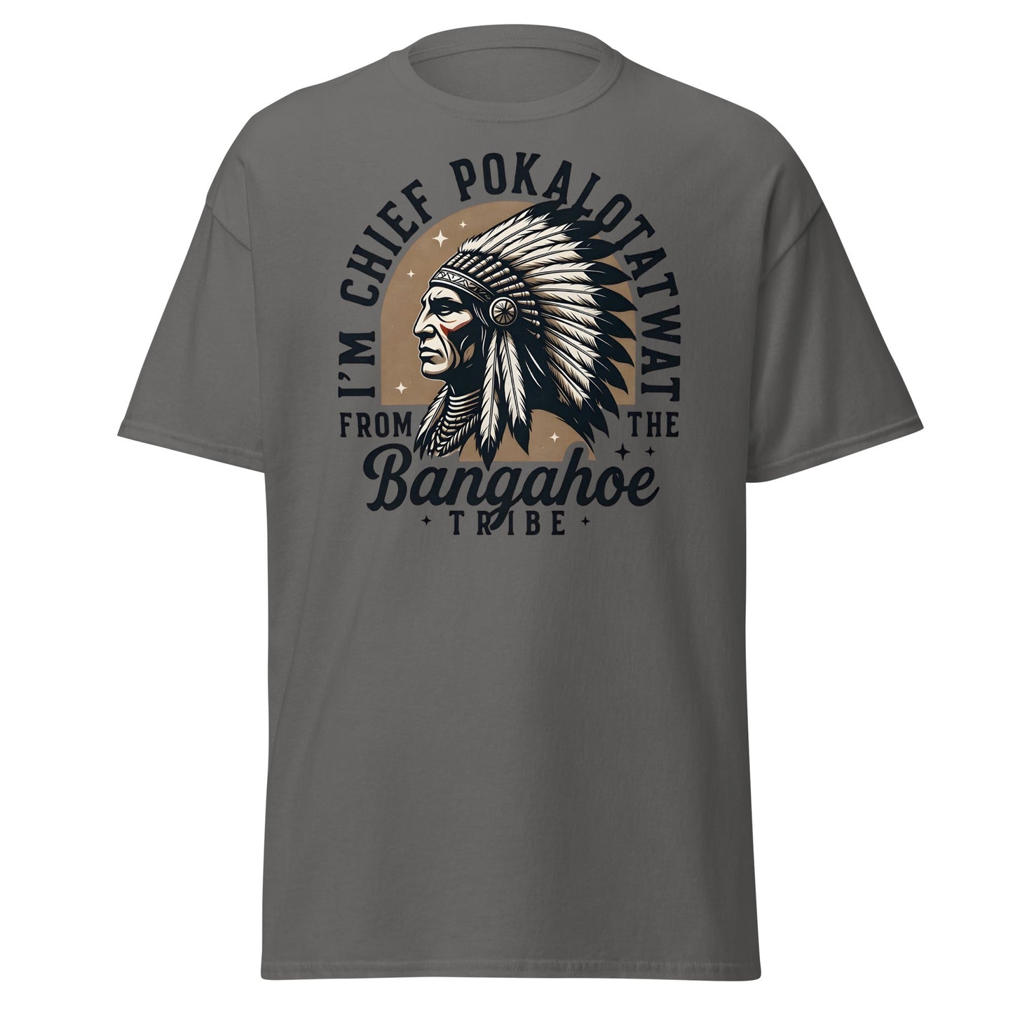Chief Pokalotatwat Bangahoe Tribe Funny Adult T-Shirt - Charcoal - T-Shirts Online