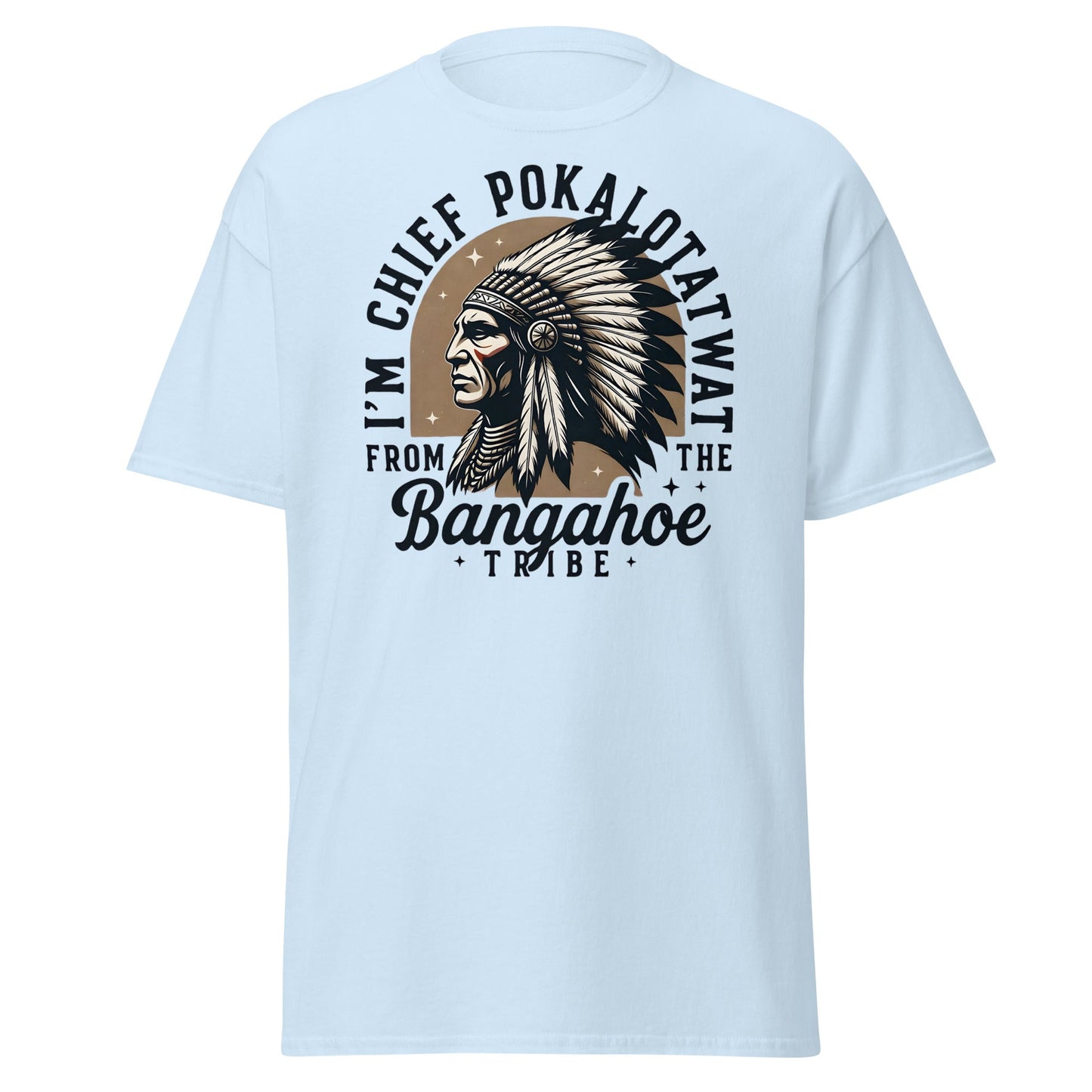 Chief Pokalotatwat Bangahoe Tribe Funny Adult T-Shirt - Light Blue - T-Shirts Online