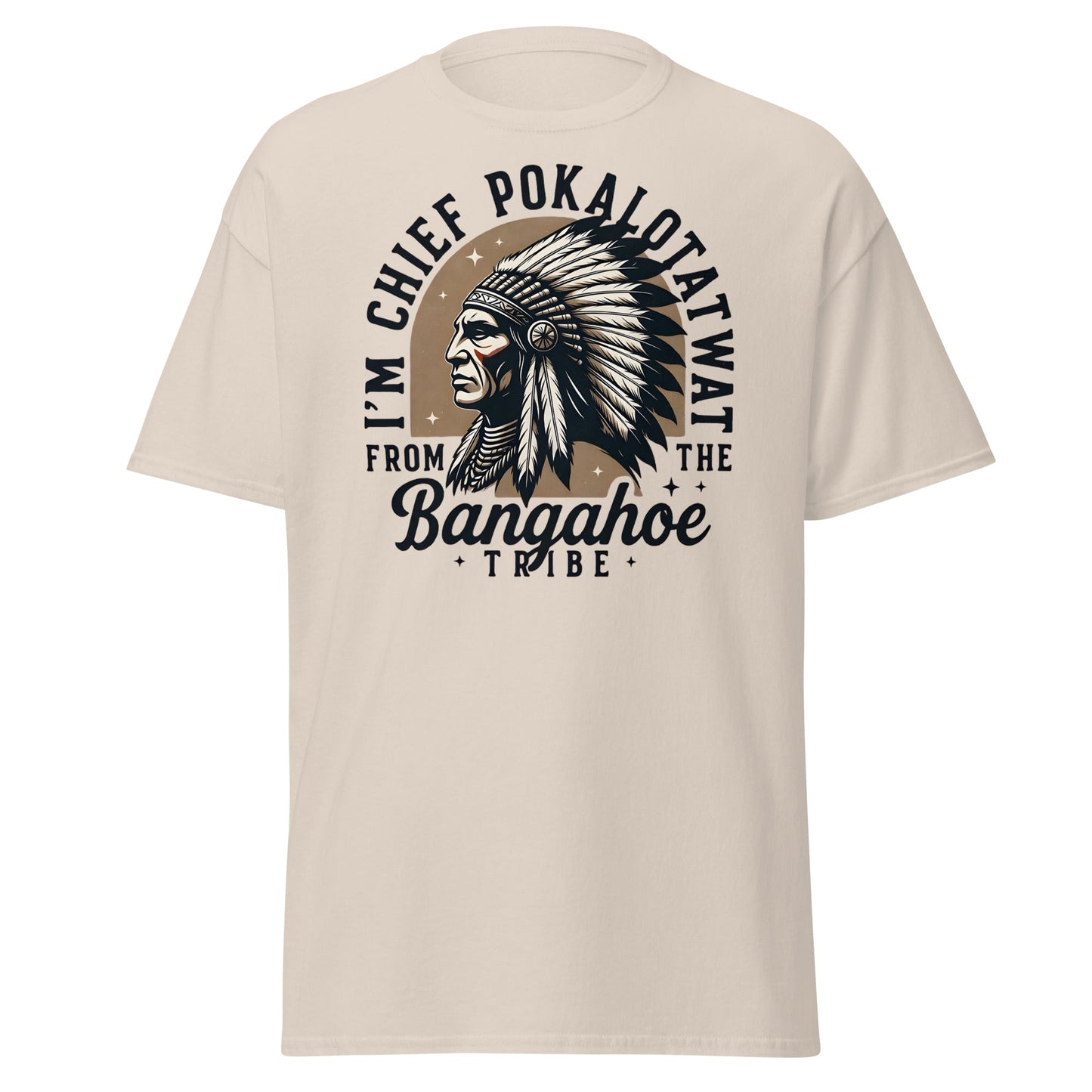 Chief Pokalotatwat Bangahoe Tribe Funny Adult T-Shirt - Natural - T-Shirts Online