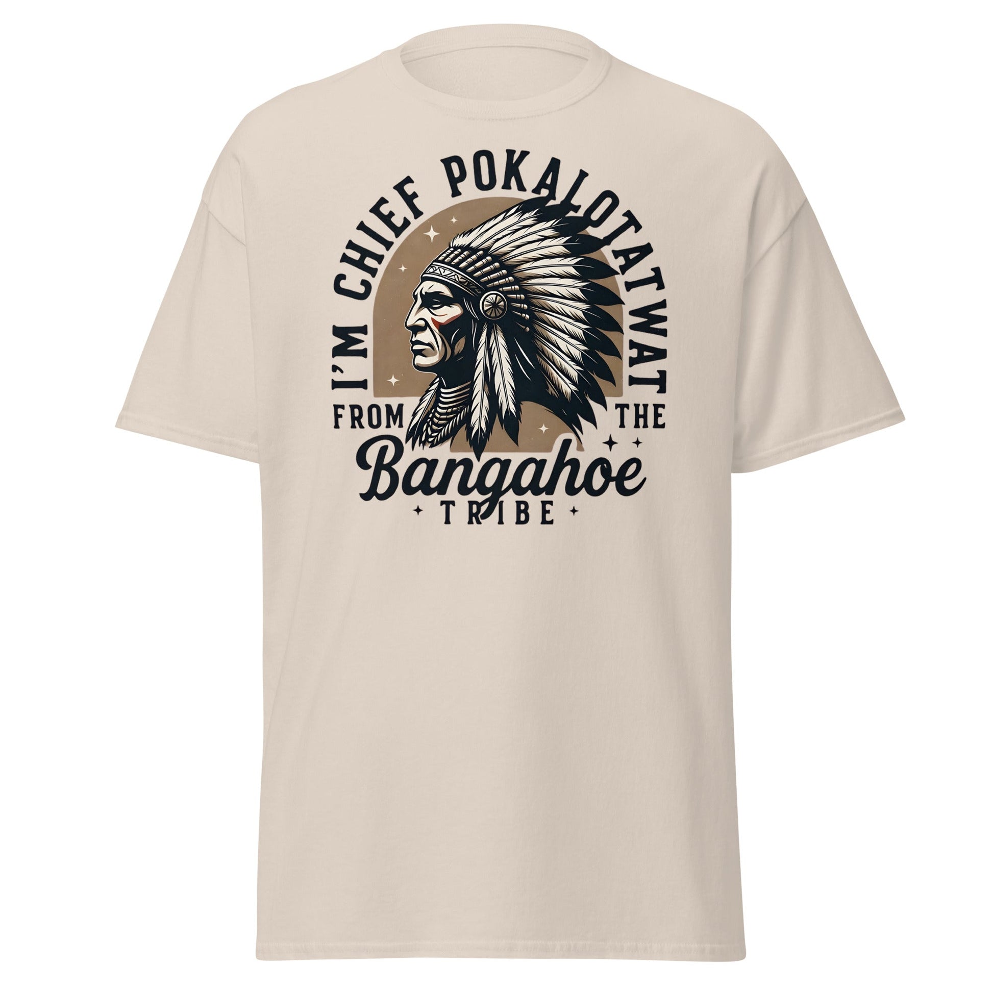 Chief Pokalotatwat Bangahoe Tribe Funny Adult T-Shirt - Natural - T-Shirts Online