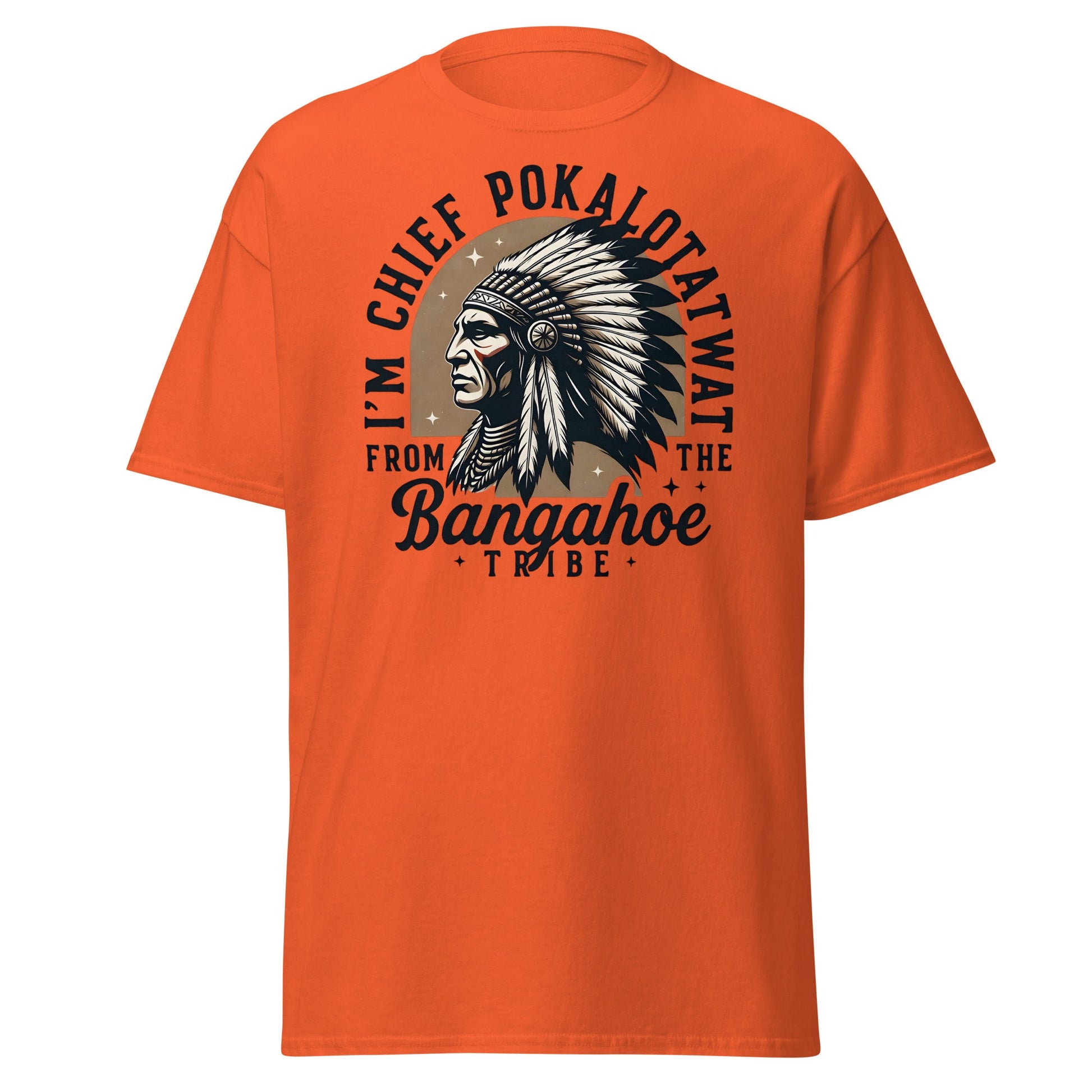 Chief Pokalotatwat Bangahoe Tribe Funny Adult T-Shirt - Orange - T-Shirts Online