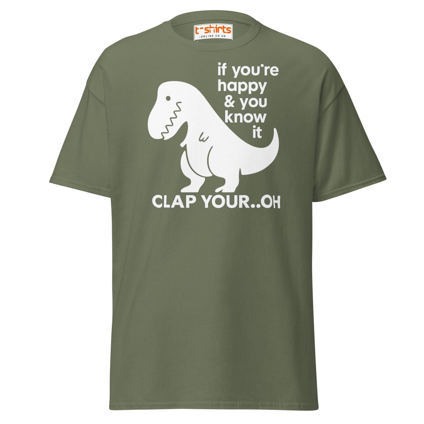 Clap Your... Oh T - Rex T-Shirt – Funny Dino Joke - Military Green - T-Shirts Online