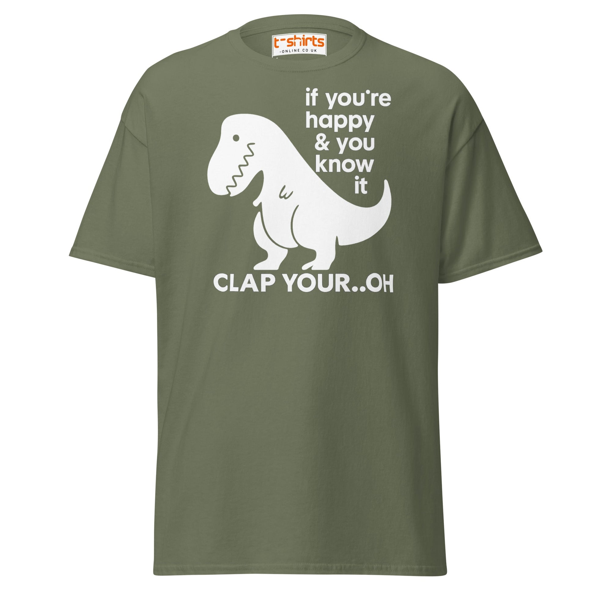Clap Your... Oh T - Rex T-Shirt – Funny Dino Joke - Military Green - T-Shirts Online