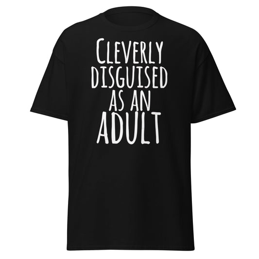 Cleverly Disguised As An Adult T-Shirt | Funny Sarcastic Tee - Black - T-Shirts Online