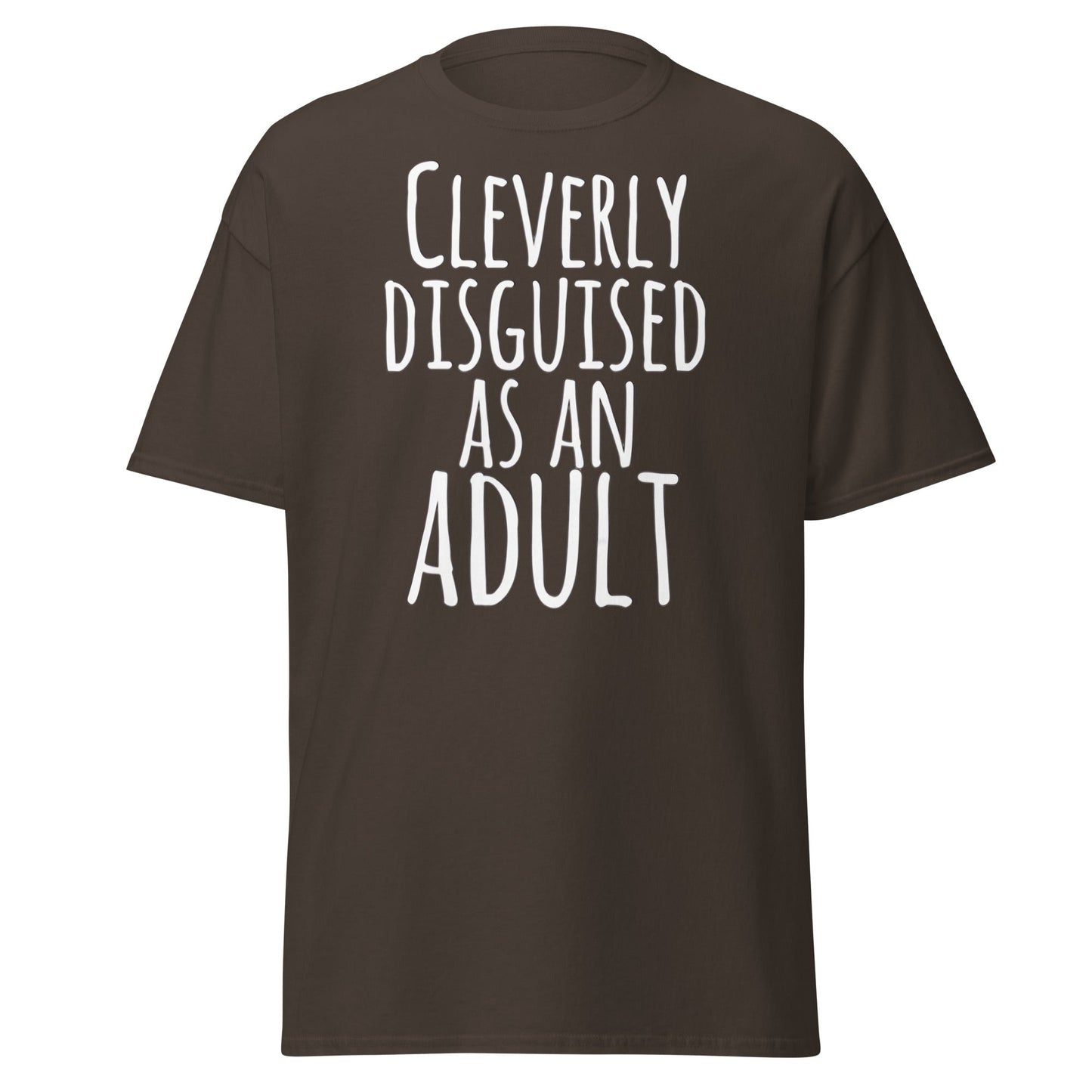 Cleverly Disguised As An Adult T-Shirt | Funny Sarcastic Tee - Dark Chocolate - T-Shirts Online