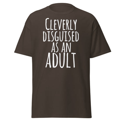 Cleverly Disguised As An Adult T-Shirt | Funny Sarcastic Tee - Dark Chocolate - T-Shirts Online