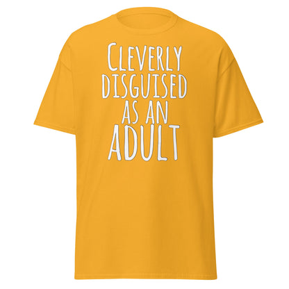 Cleverly Disguised As An Adult T-Shirt | Funny Sarcastic Tee - Gold - T-Shirts Online