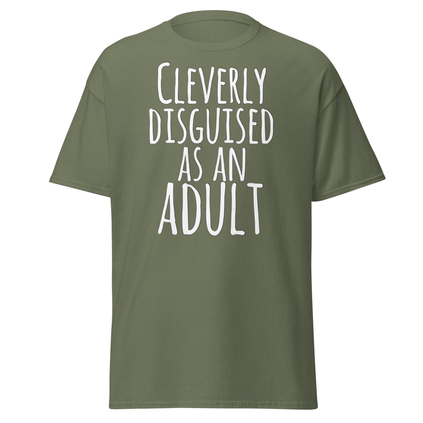 Cleverly Disguised As An Adult T-Shirt | Funny Sarcastic Tee - Military Green - T-Shirts Online