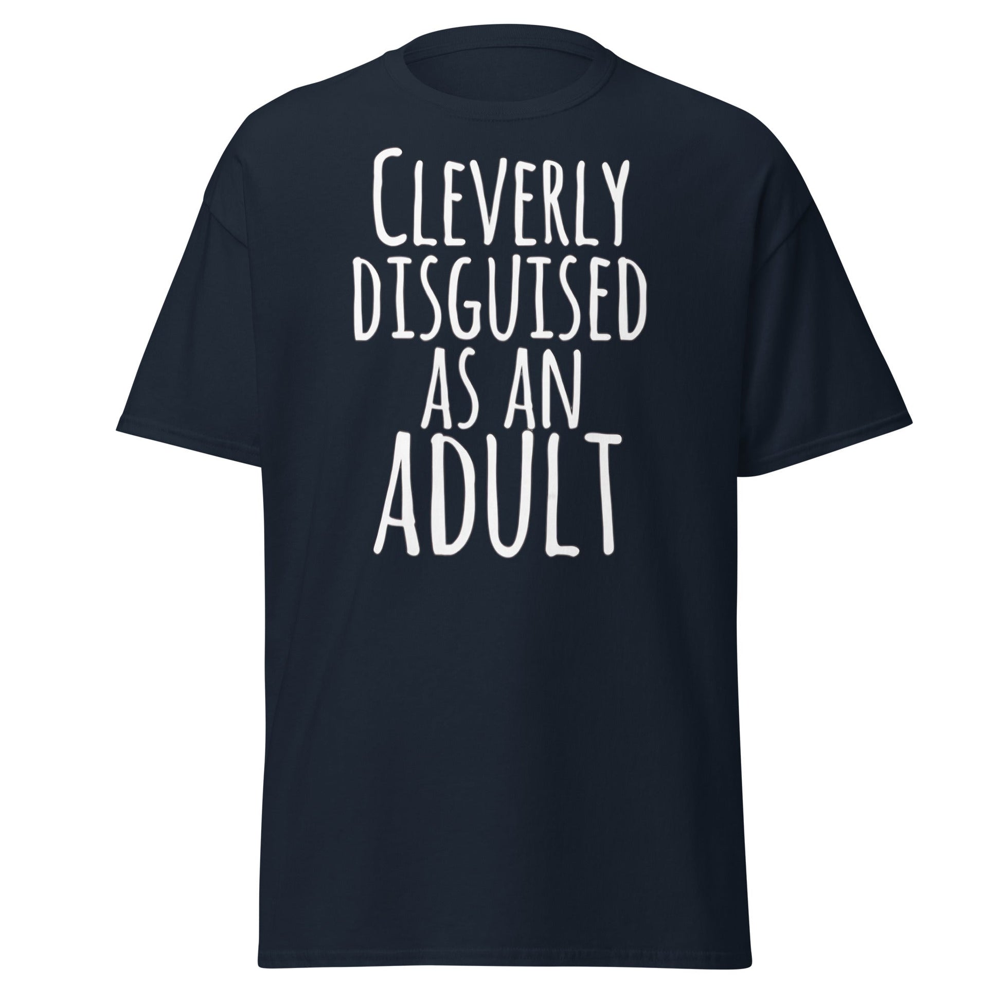 Cleverly Disguised As An Adult T-Shirt | Funny Sarcastic Tee - Navy - T-Shirts Online