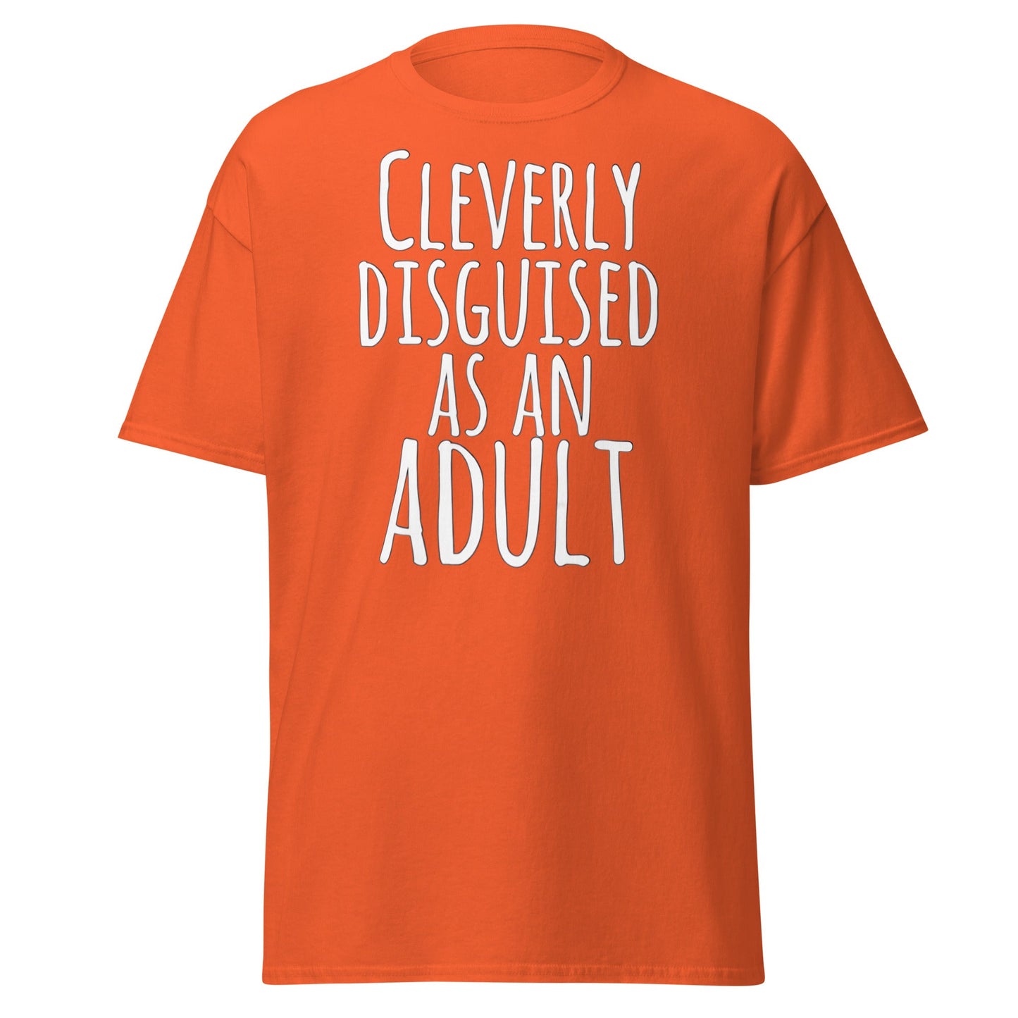 Cleverly Disguised As An Adult T-Shirt | Funny Sarcastic Tee - Orange - T-Shirts Online