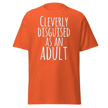 Cleverly Disguised As An Adult T-Shirt | Funny Sarcastic Tee - Orange - T-Shirts Online
