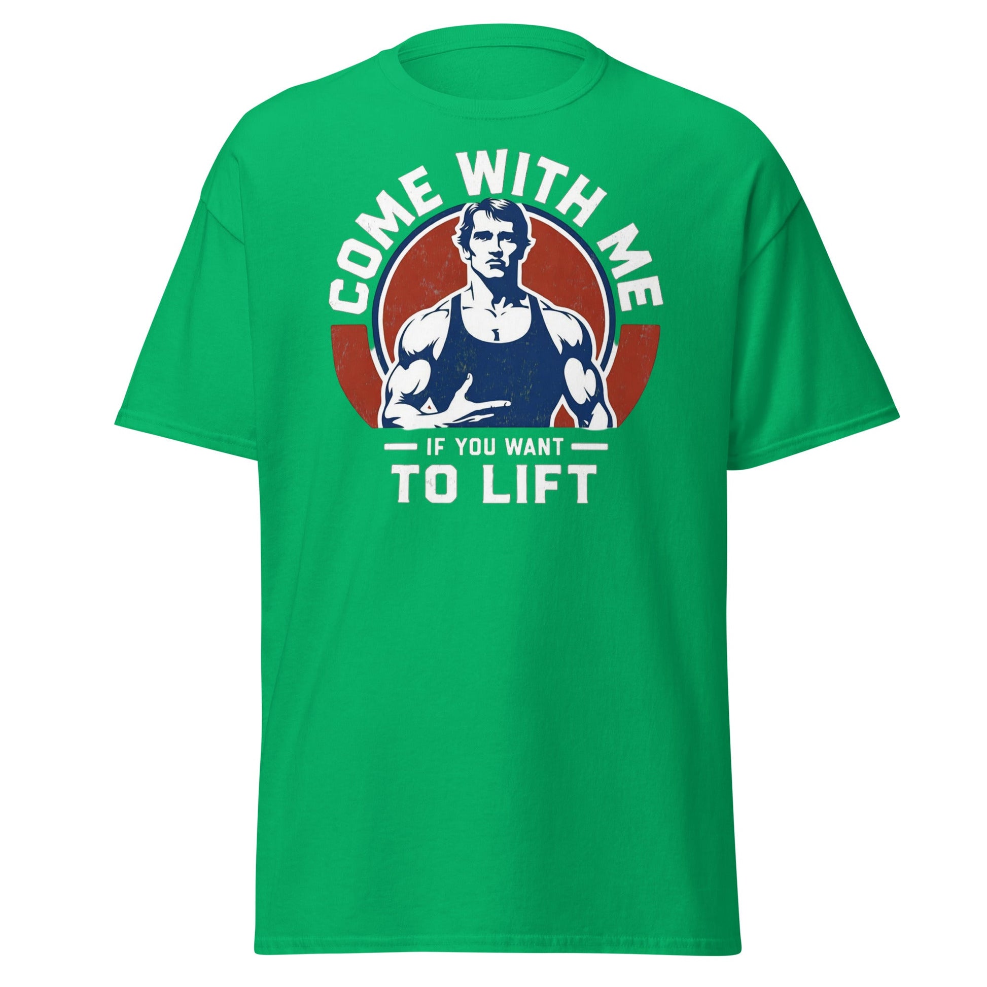 Come With Me If You Want To Lift Gym Bodybuilding T-Shirt - Irish Green - T-Shirts Online
