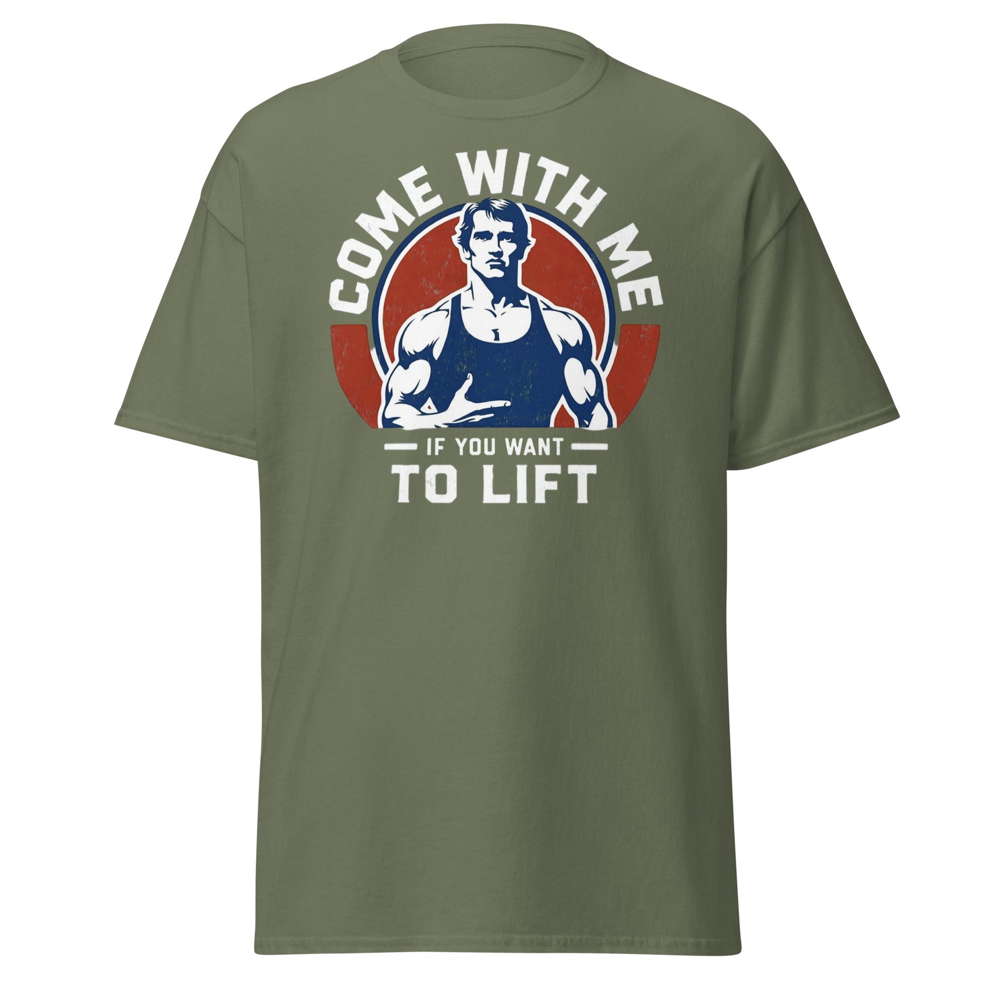 Come With Me If You Want To Lift Gym Bodybuilding T-Shirt - Military Green - T-Shirts Online
